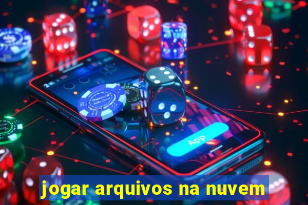 jogar arquivos na nuvem