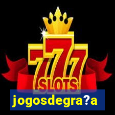 jogosdegra?a