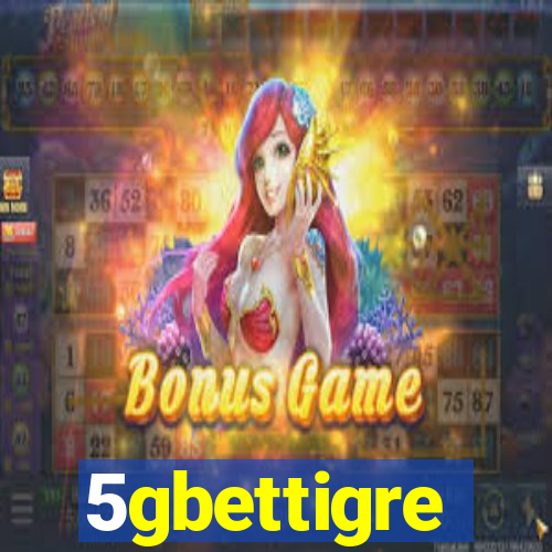5gbettigre