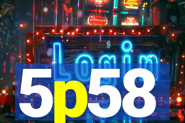 5p58