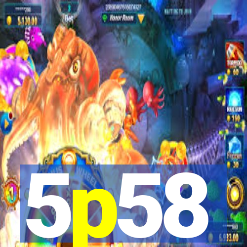 5p58