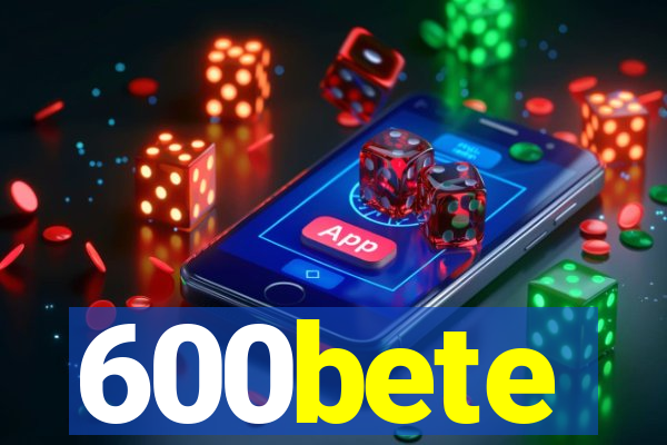 600bete