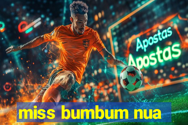 miss bumbum nua