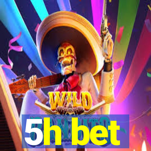 5h bet