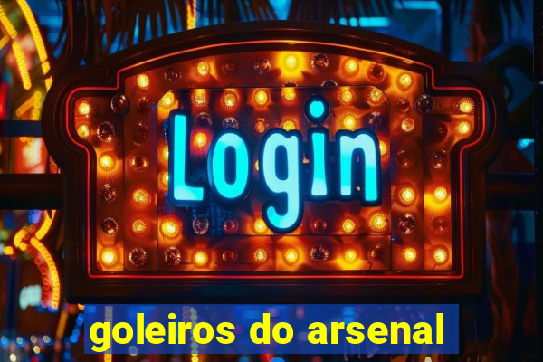 goleiros do arsenal