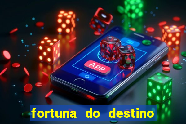 fortuna do destino fortuna do dentinho
