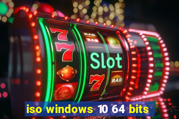 iso windows 10 64 bits