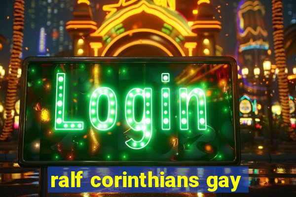 ralf corinthians gay