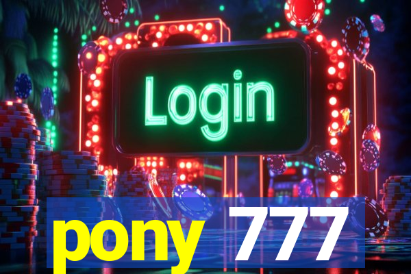 pony 777