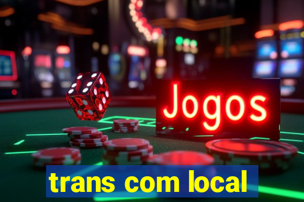 trans com local