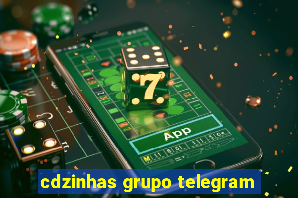 cdzinhas grupo telegram