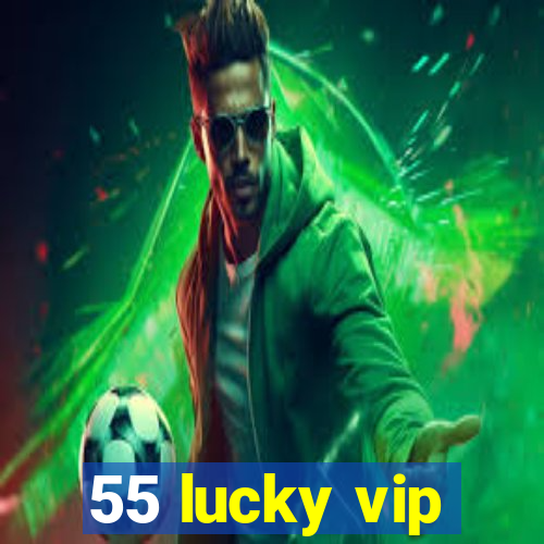 55 lucky vip