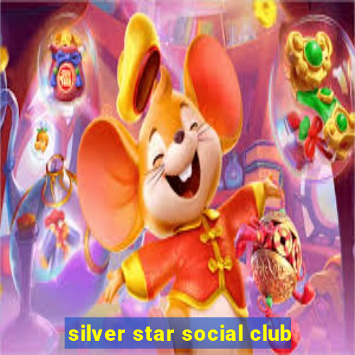 silver star social club