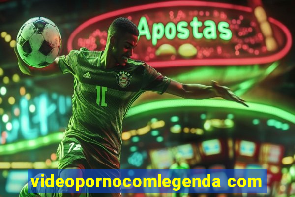 videopornocomlegenda com