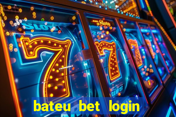 bateu bet login entrar na minha conta