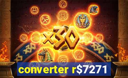converter r$7271