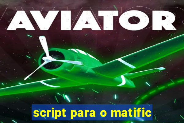 script para o matific