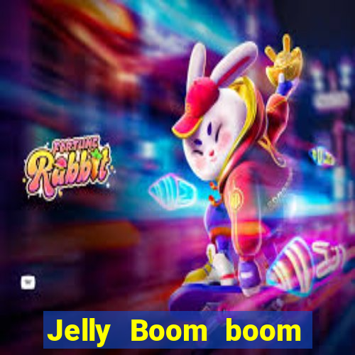Jelly Boom boom jelly up
