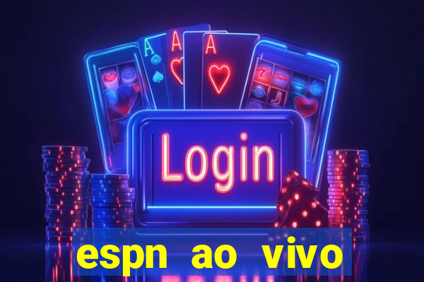 espn ao vivo online grátis