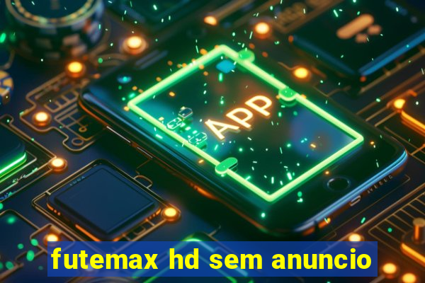 futemax hd sem anuncio