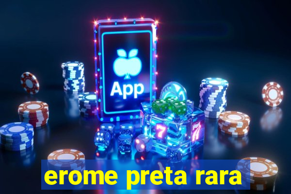 erome preta rara