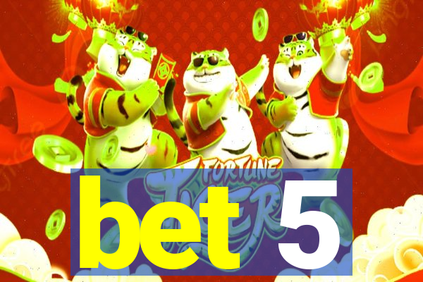 bet 5