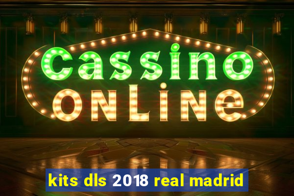 kits dls 2018 real madrid