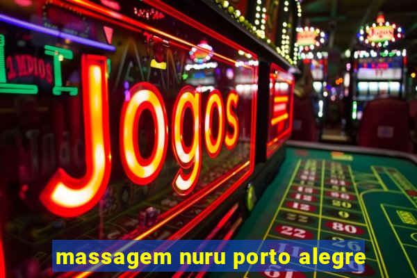 massagem nuru porto alegre