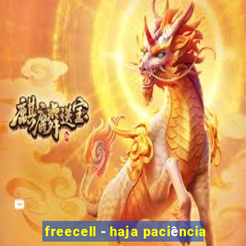 freecell - haja paciência