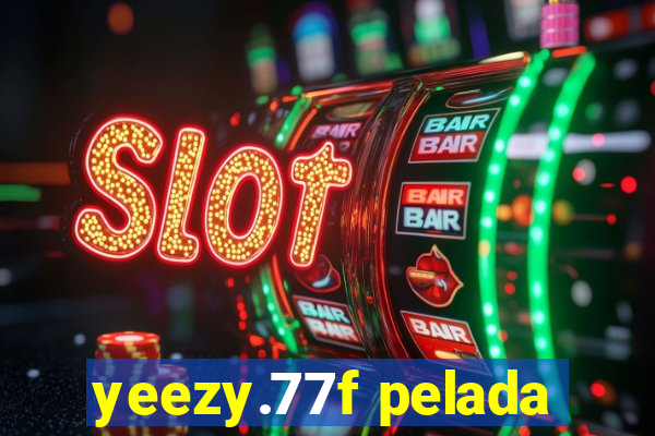 yeezy.77f pelada