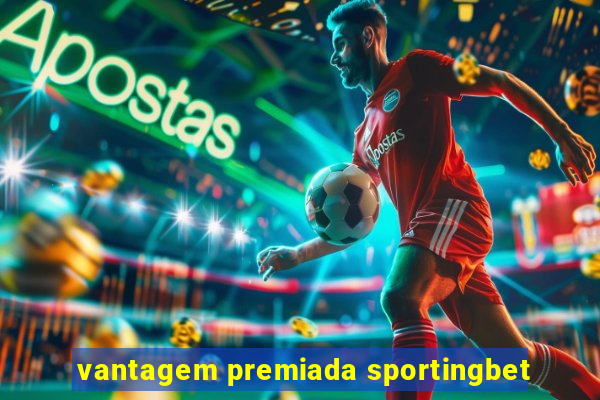 vantagem premiada sportingbet