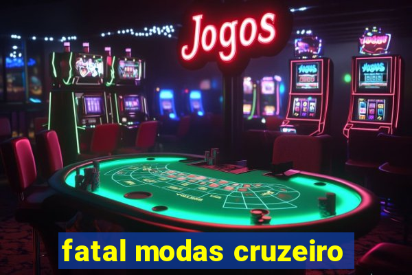 fatal modas cruzeiro