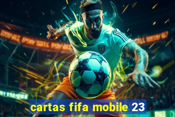 cartas fifa mobile 23