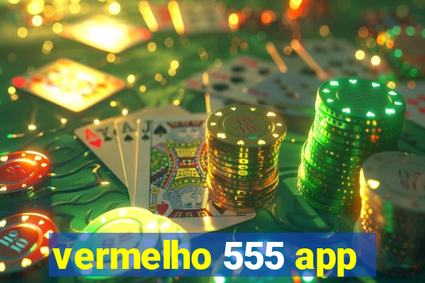 vermelho 555 app