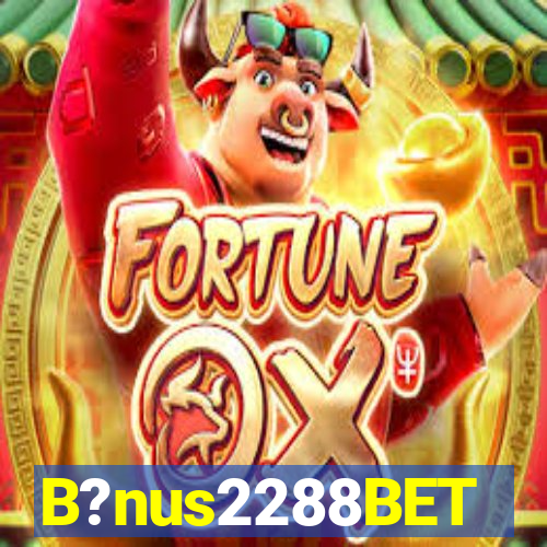 B?nus2288BET
