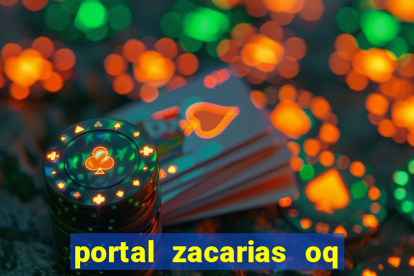 portal zacarias oq q e para falar