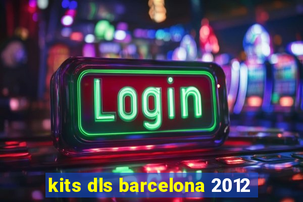 kits dls barcelona 2012