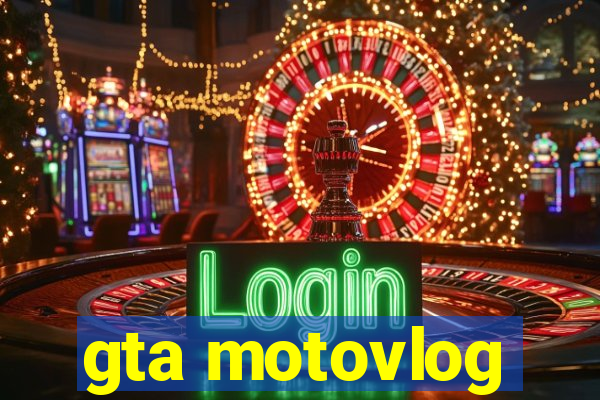 gta motovlog