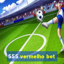 555 vermelho bet