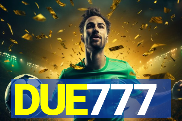 DUE777