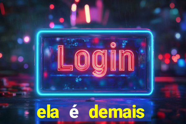 ela é demais filme completo dublado