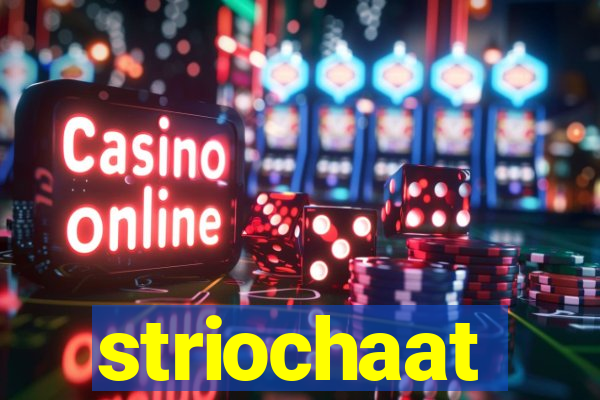 striochaat