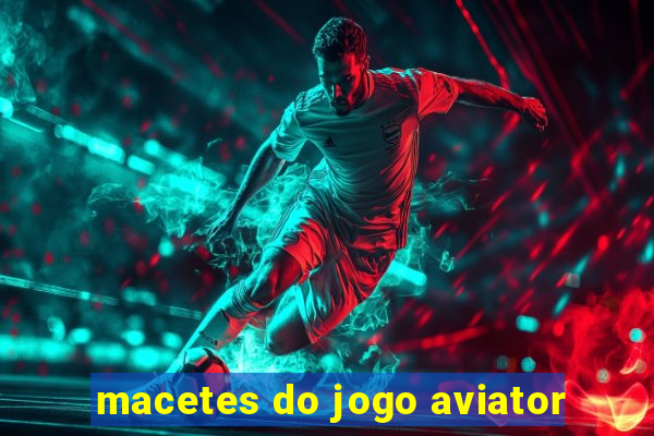macetes do jogo aviator