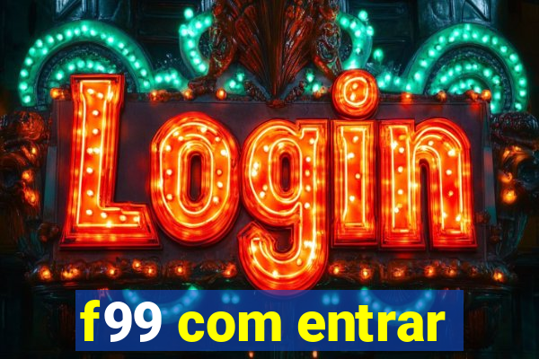 f99 com entrar
