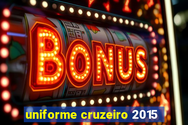 uniforme cruzeiro 2015