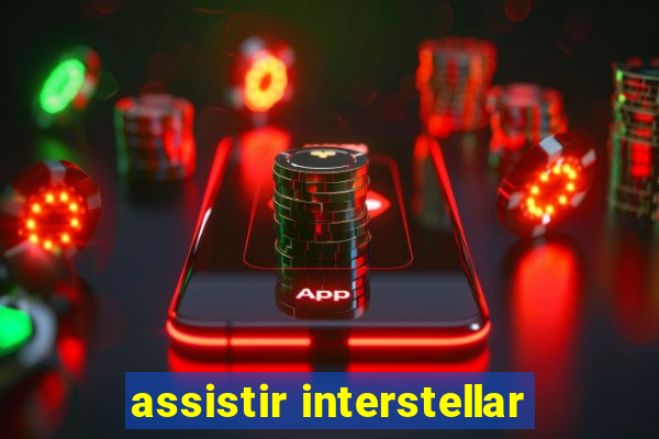 assistir interstellar