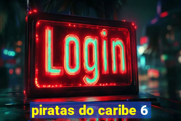 piratas do caribe 6