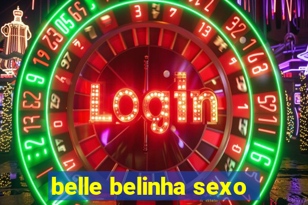 belle belinha sexo