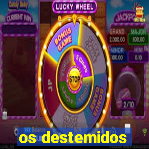 os destemidos