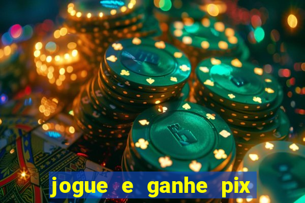 jogue e ganhe pix na hora